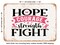 DECORATIVE METAL SIGN - Hope Courage Strength Fight - Vintage Rusty Look